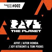 Rave the Planet:  Supported Series, Vol. 002